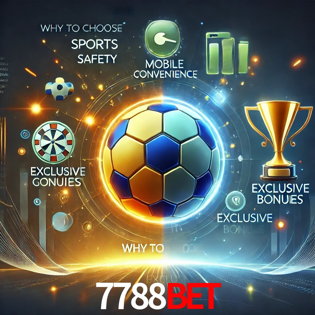 Por Que Escolher o 7788BET?